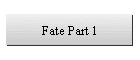 Fate Part 1