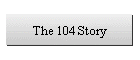 The 104 Story